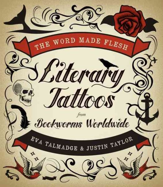 The Word Made Flesh: Literary Tattoos from Bookworms Worldwide cover