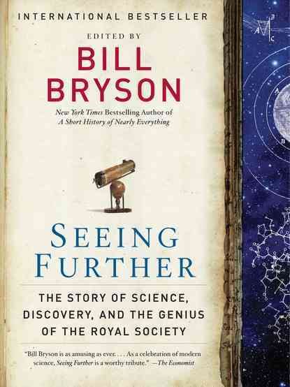 Seeing Further: The Story of Science, Discovery, and the Genius of the Royal Society cover