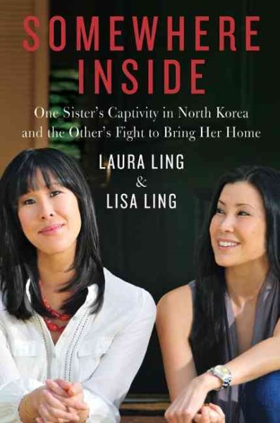 Somewhere Inside: One Sister's Captivity in North Korea and the Other's Fight to Bring Her Home cover