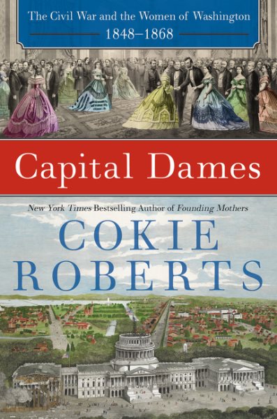 Capital Dames: The Civil War and the Women of Washington, 1848-1868 cover