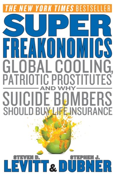 SuperFreakonomics: Global Cooling, Patriotic Prostitutes, and Why Suicide Bombers Should Buy Life Insurance cover