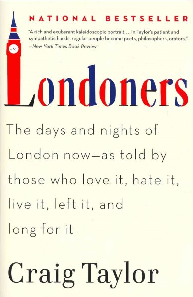 Londoners: The Days and Nights of London Now--As Told by Those Who Love It, Hate It, Live It, Left It, and Long for It cover
