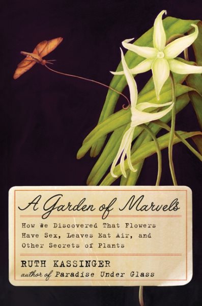 A Garden of Marvels: How We Discovered that Flowers Have Sex, Leaves Eat Air, and Other Secrets of Plants cover