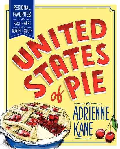 United States of Pie: Regional Favorites from East to West and North to South cover