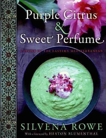 Purple Citrus and Sweet Perfume: Cuisine of the Eastern Mediterranean cover