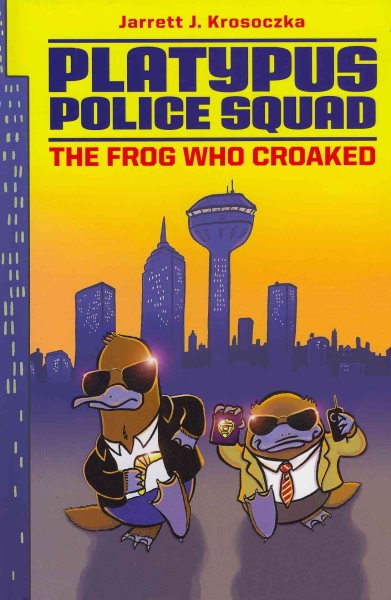 Platypus Police Squad: The Frog Who Croaked (Platypus Police Squad, 1)