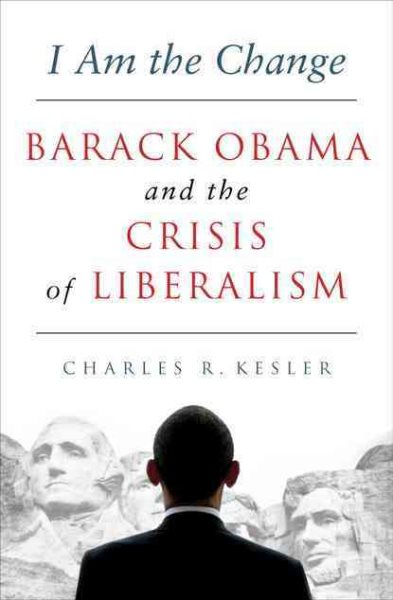I Am the Change: Barack Obama and the Crisis of Liberalism cover