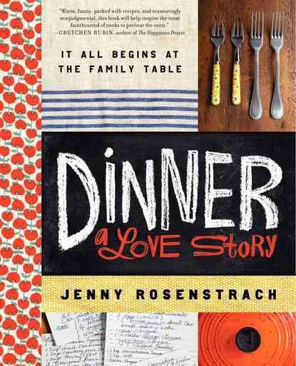 Dinner: A Love Story: It all begins at the family table cover
