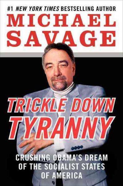 Trickle Down Tyranny: Crushing Obama's Dream of the Socialist States of America cover