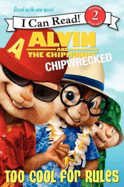 Alvin and the Chipmunks: Chipwrecked - Too Cool for Rules (I Can Read, Level 2)