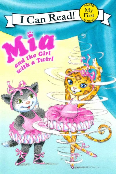 Mia and the Girl with a Twirl (My First I Can Read) cover