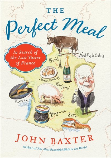The Perfect Meal: In Search of the Lost Tastes of France cover
