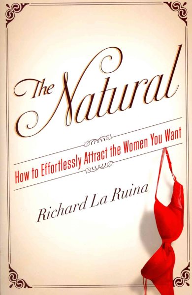 The Natural: How to Effortlessly Attract the Women You Want cover