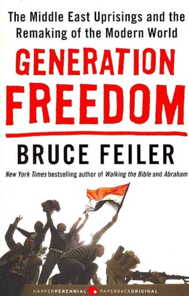 Generation Freedom: The Middle East Uprisings and the Remaking of the Modern World cover