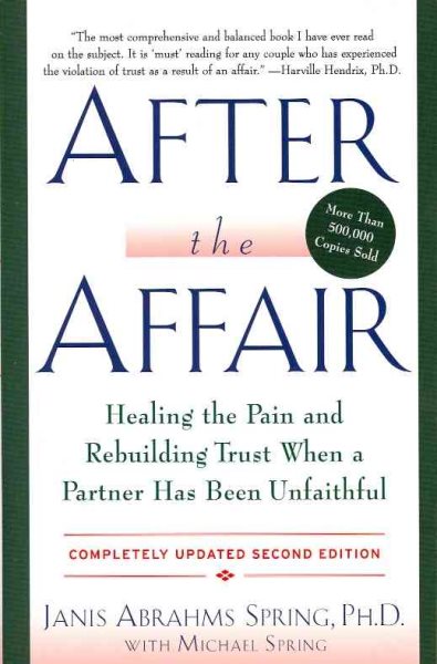 After the Affair: Healing the Pain and Rebuilding Trust When a Partner Has Been Unfaithful, 2nd Edition cover