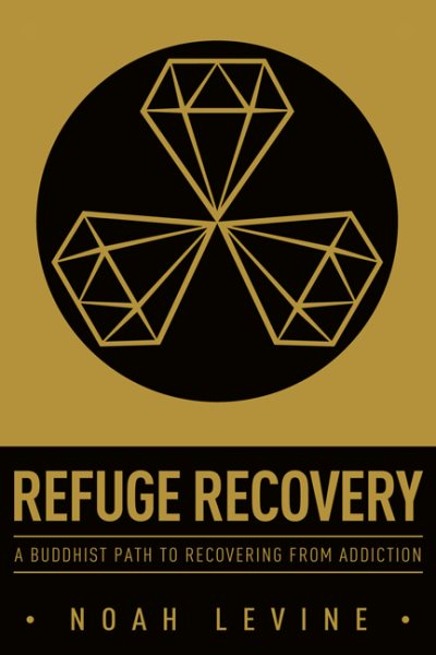 Refuge Recovery: A Buddhist Path to Recovering from Addiction cover