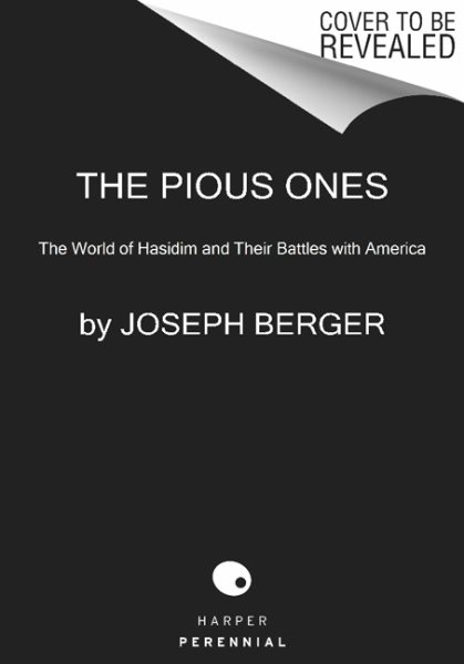 The Pious Ones: The World of Hasidim and Their Battles with America cover