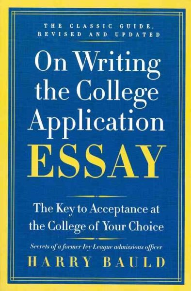 On Writing the College Application Essay, 25th Anniversary Edition: The Key to Acceptance at the College of Your Choice cover