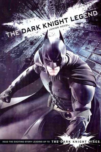 The Dark Knight Legend: Junior Novel (Dark Knight Rises) cover