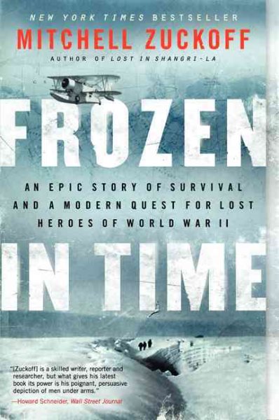 Frozen in Time: An Epic Story of Survival and a Modern Quest for Lost Heroes of World War II (P.S.)