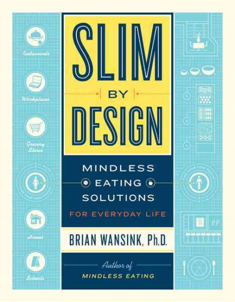Slim by Design: Mindless Eating Solutions for Everyday Life cover
