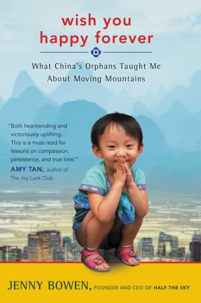 Wish You Happy Forever: What China's Orphans Taught Me About Moving Mountains cover