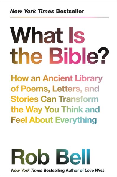 What Is the Bible?: How an Ancient Library of Poems, Letters, and Stories Can Transform the Way You Think and Feel About Everything cover