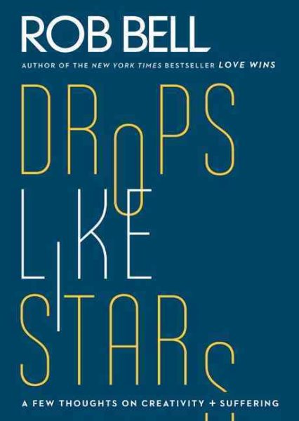 Drops Like Stars: A Few Thoughts on Creativity and Suffering cover