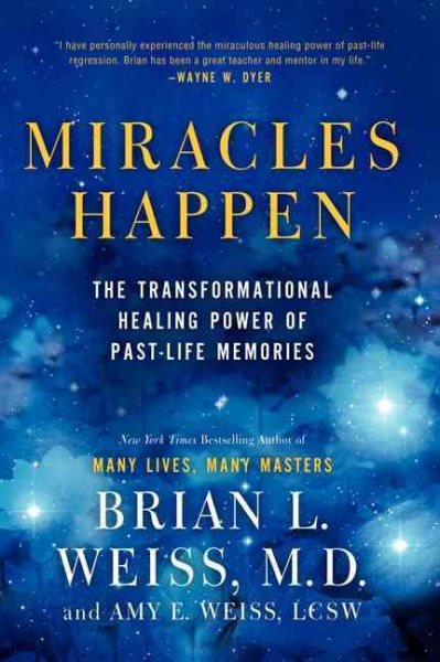Miracles Happen: The Transformational Healing Power of Past-Life Memories cover