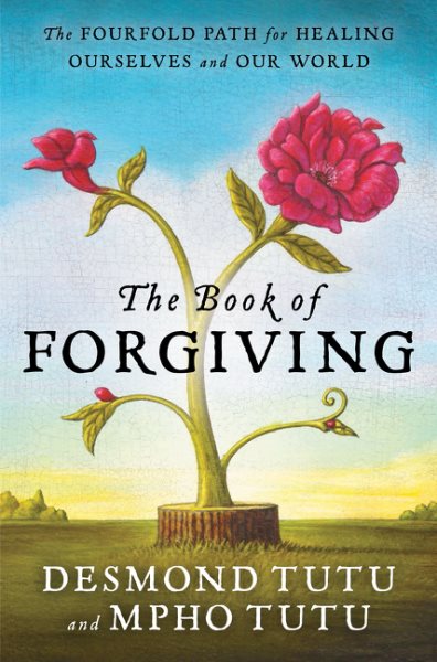 The Book of Forgiving: The Fourfold Path for Healing Ourselves and Our World cover