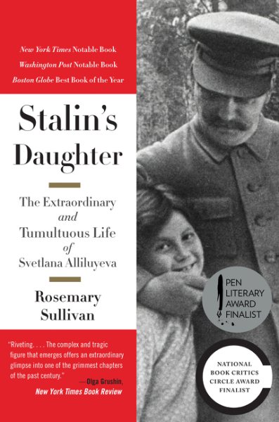 Stalin's Daughter: The Extraordinary and Tumultuous Life of Svetlana Alliluyeva cover