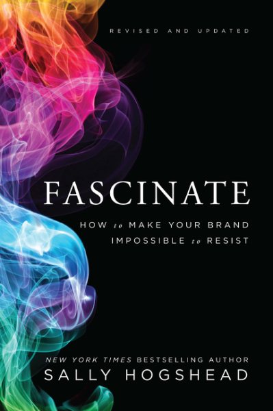 Fascinate, Revised and Updated: How to Make Your Brand Impossible to Resist cover