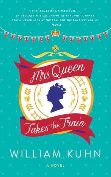 Mrs Queen Takes the Train: A Novel cover