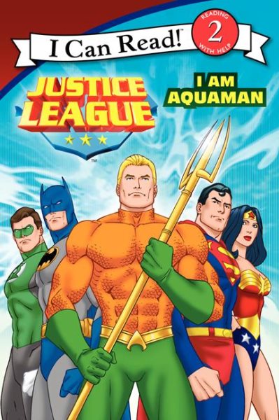 Justice League Classic: I Am Aquaman (I Can Read, Level 2) cover