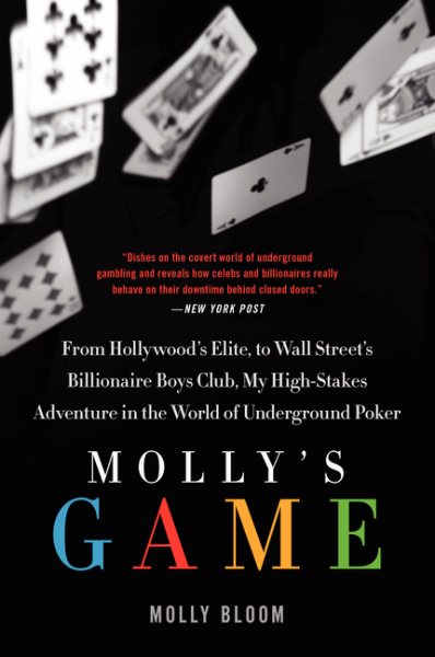 Molly's Game: The True Story of the 26-Year-Old Woman Behind the Most Exclusive, High-Stakes Underground Poker Game in the World cover