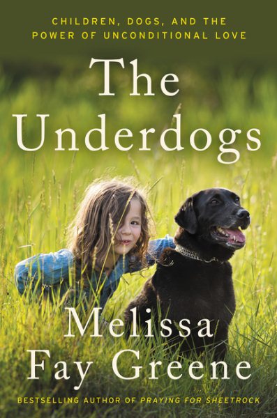 The Underdogs: Children, Dogs, and the Power of Unconditional Love cover