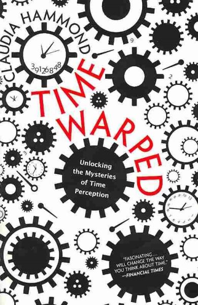 Time Warped: Unlocking the Mysteries of Time Perception cover