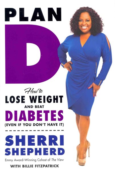 Plan D: How to Lose Weight and Beat Diabetes (Even If You Don't Have It) cover