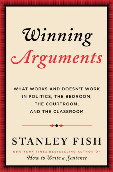 Winning Arguments: What Works and Doesn't Work in Politics, the Bedroom, the Courtroom, and the Classroom cover