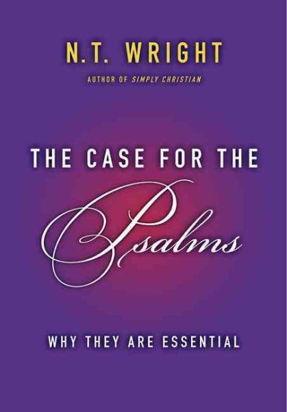 The Case for the Psalms: Why They Are Essential cover