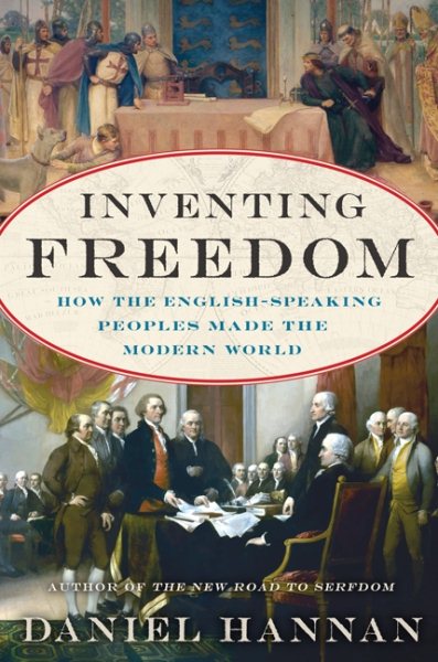 Inventing Freedom: How the English-Speaking Peoples Made the Modern World cover