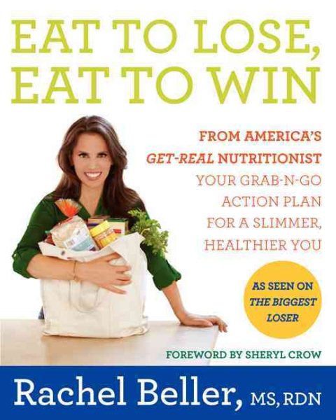 Eat to Lose, Eat to Win: Your Grab-n-Go Action Plan for a Slimmer, Healthier You cover