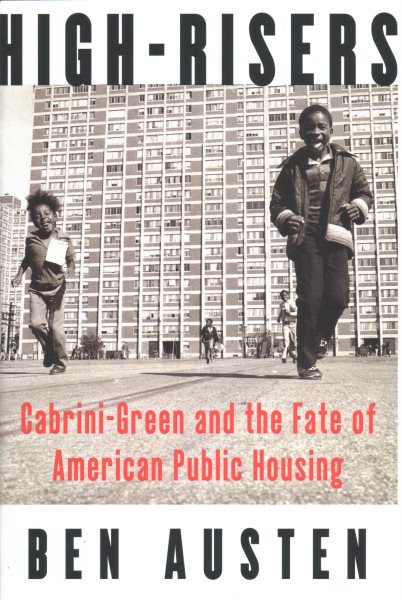 High-Risers: Cabrini-Green and the Fate of American Public Housing cover