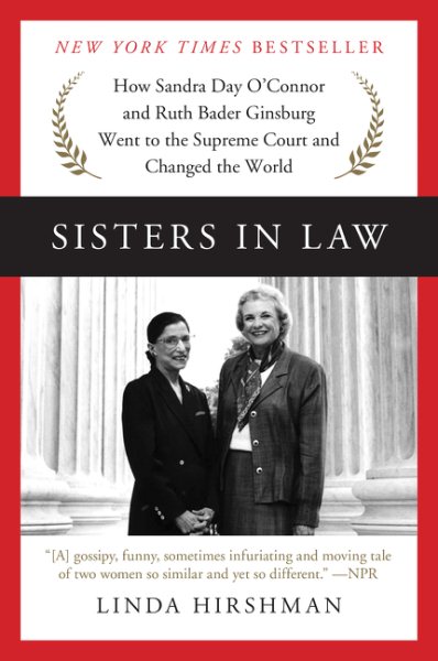 Sisters in Law: How Sandra Day O'Connor and Ruth Bader Ginsburg Went to the Supreme Court and Changed the World cover