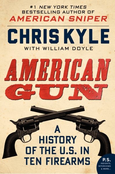 American Gun: A History of the U.S. in Ten Firearms (P.S.) cover
