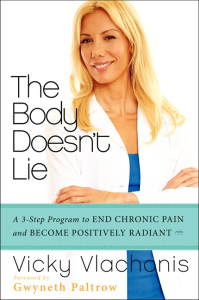 The Body Doesn't Lie: A 3-Step Program to End Chronic Pain and Become Positively Radiant cover