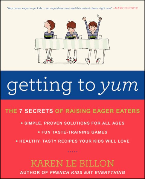 Getting to YUM: The 7 Secrets of Raising Eager Eaters cover