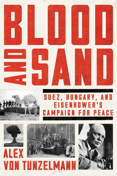 Blood and Sand: Suez, Hungary, and Eisenhower's Campaign for Peace cover
