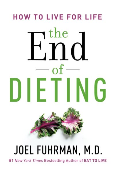 The End of Dieting: How to Live for Life (Eat for Life) cover