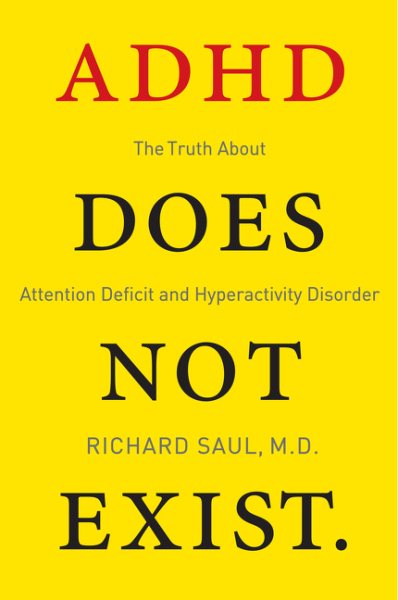ADHD Does Not Exist: The Truth About Attention Deficit and Hyperactivity Disorder cover